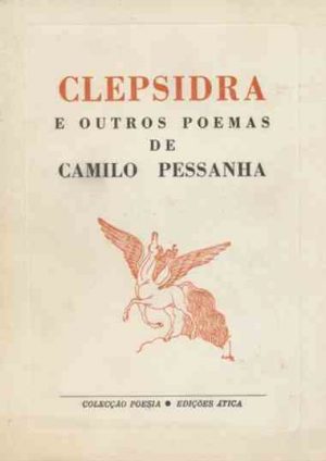 Clepsidra e outros poemas / Camilo Pessanha