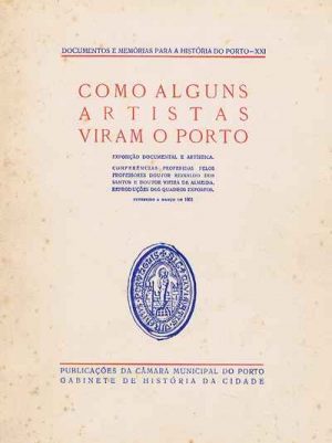 Como alguns artistas viram o Porto : exposição documental e artística