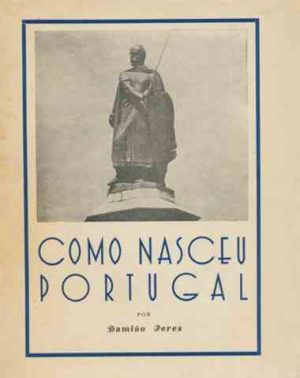 Como nasceu Portugal / Damião Peres