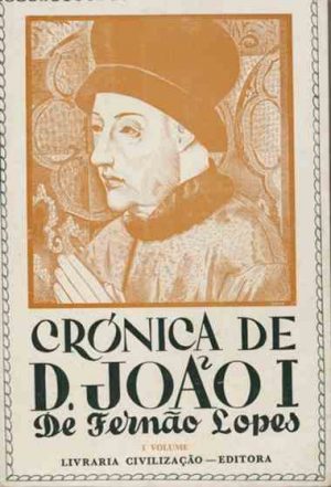 Crónica de D. João I 1 / Fernão Lopes ; ed. lit. M. Lopes de Almeida, A. de Magalhães Basto ; pref. Humberto Baquero Moreno, António Sérgio