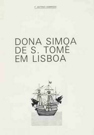 Dona Simoa de S. Tomé em Lisboa : o seu testamento e a sua capela / P. António Ambrósio