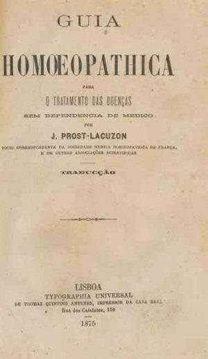 Guia homoeopathica para o tratamento das doenças sem dependencia de medico : traducção / J. Prost-Lacuzon
