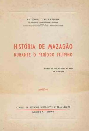 HISTÓRIA DE MAZAGÃO DURANTE O PERÍODO FILIPINO - VOLUME I e II+