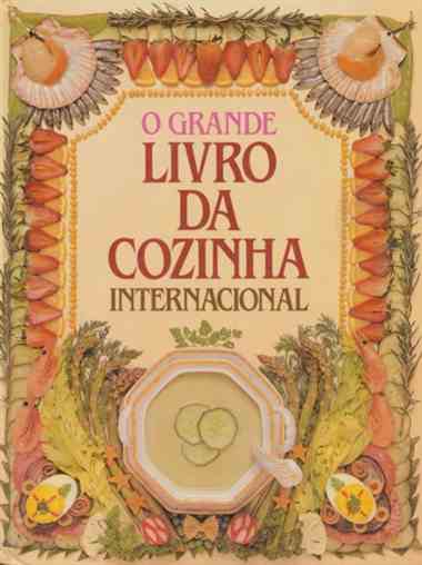 O grande livro da cozinha internacional / rev. técnica Filipa Vacondeus ; il. David Baird (Selecções do Reader's Digest)