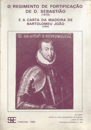 O REGIMENTO DE FORTIFICAÇÃO DE D. SEBASTIÃO E A CARTA DA MADEIRA DE BARTOLOMEU JOÃO