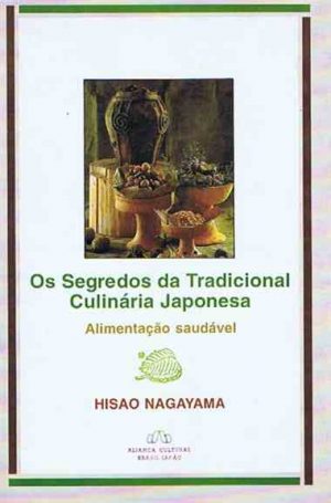 Os Segredos da Tradicional Culinaria Japonesa. Nagayama, Hisao