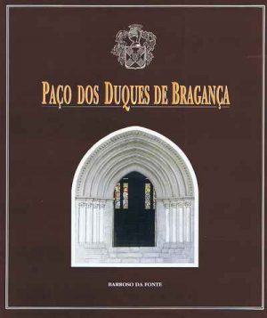 Paço dos Duques de Bragança / Barroso da Fonte ; il. Rogério Azevedo