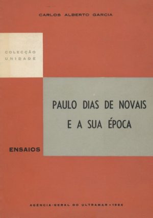 Paulo Dias de Novais e a sua época / Carlos Alberto Garcia