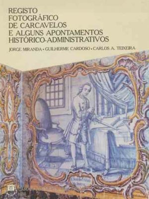Registo fotográfico de Carcavelos e alguns apontamentos histórico-administrativos / Jorge Miranda, Guilherme Cardoso, Carlos A. Teixeira