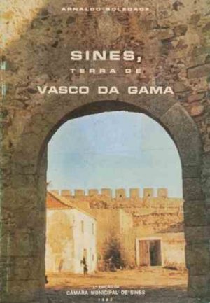 Sines, terra de Vasco da Gama / Arnaldo Soledade
