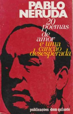 20 poemas de amor e uma canção desesperada / Pablo Neruda ; trad. Fernando Assis Pacheco