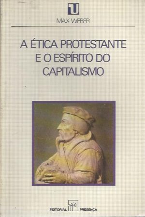 A ÉTICA PROTESTANTE E O ESPÍRITO DO CAPITALISMO