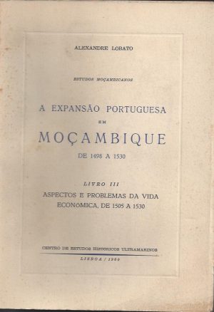 A EXPANSÃO PORTUGUESA EM MOÇAMBIQUE DE 1498 A 1530 LIVRO III ASPECTOS E PROBLEMAS DA VIDA ECONÓMICA, DE 1505 A 1530
