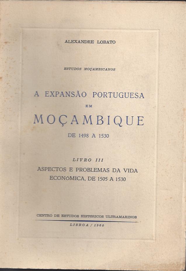 A EXPANSÃO PORTUGUESA EM MOÇAMBIQUE DE 1498 A 1530 LIVRO III ASPECTOS E PROBLEMAS DA VIDA ECONÓMICA, DE 1505 A 1530