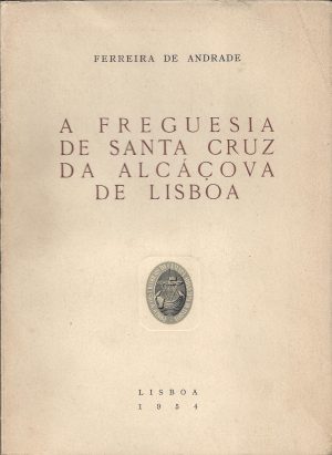A FREGUESIA DE SANTA CRUZ DA ALCÁÇOVA DE LISBOA