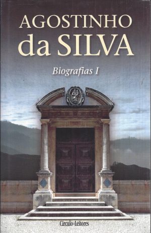 AGOSTINHO DA SILVA - BIOGRAFIAS VOLUMES I, II E III )