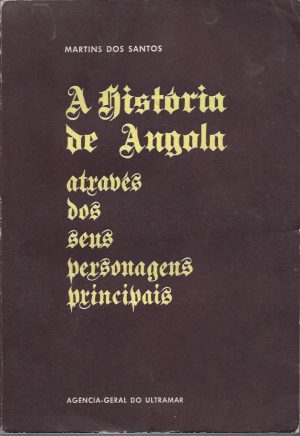 A HISTÓRIA DE ANGOLA ATRAVÉS DOS SEUS PERSONAGENS PRINCIPAIS