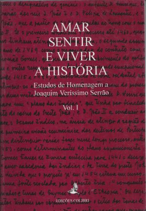 AMAR E SENTIR A HISTÓRIA - ESTUDOS DE HOMENAGEM A VERÍSSIMO SERRÃO - 2 VOLUMES