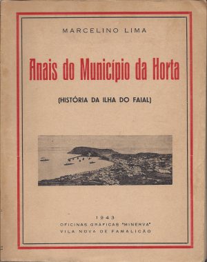 ANAIS DO MUNICÍPIO DA HORTA  ( HISTÓRIA DA ILHA DO FAIAL )