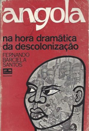 ANGOLA NA HORA DRAMÁTICA DA DESCOLONIZAÇÃO