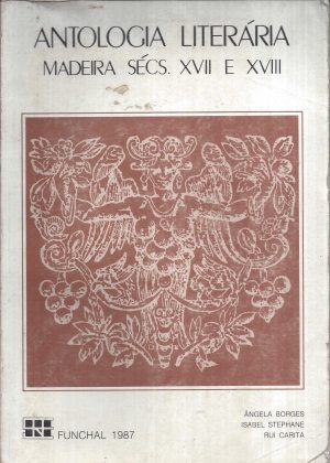 ANTOLOGIA LITERÁRIA MADEIRA SÉCS XVII E XVIII