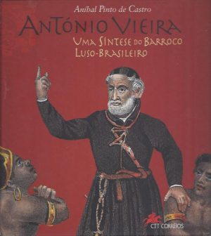 ANTÓNIO VIEIRA UMA SÍNTESE DO BARROCO LUSO-BRASILEIRO