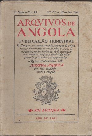 ARQVIVOS DE ANGOLA PUBLICAÇÃO TRIMESTRAL - 2ª SÉRIE - VOL XX Nºs 79 a 82 JAN/DEZ