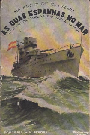 AS DUAS ESPANHAS NO MAR - VOLUME II DA  TRAGÉDIA ESPANHOLA NO MAR