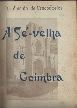 A SÉ VELHA DE COIMBRA - 2 VOLUMES