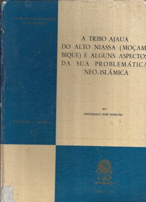 A TRIBO AJAUA DO ALTO NIASSA ( MOÇAMBIQUE ) E ALGUNS ASPECTOS DA SUA PROBLEMÁTICA NEO-ISLÂMICA