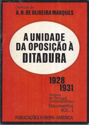 A UNIDADE DA OPOSIÇÃO À DITADURA 1928-1931 - VOLUME 1