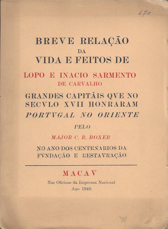 BREVE RELAÇÃO DA VIDA E FEITOS DE LOPO E INÁCIO SARMENTO DE CARVALHO - GRANDES CAPITÃES QUE NO SÉCULO XVII HONRARAM PORTUGAL NO ORIENTE