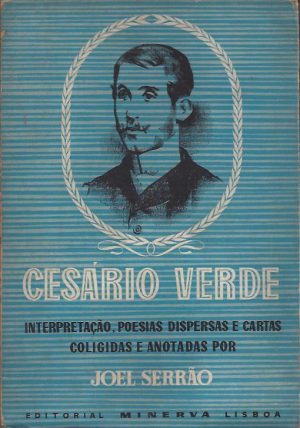 CESÁRIO VERDE INTERPRETAÇÃO, POESIASDISPERSA E CARTAS COLIGIDAS E ANOTADAS POR JOEL SERRÂO