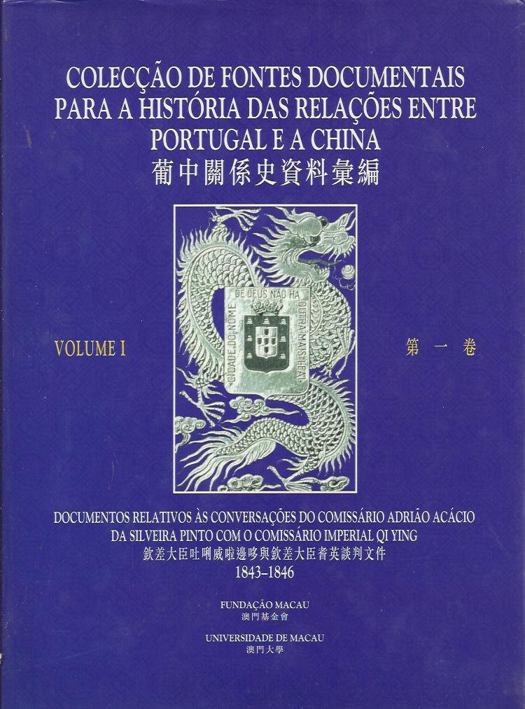 COLECÇÃO DE FONTES DOCUMENTAIS PARA A HISTÓRIA DAS RELAÇÕES ENTRE PORTUGAL E A CHINA VOLUME I