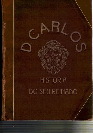 D. CARLOS - HISTÓRIA DO SEU REINADO