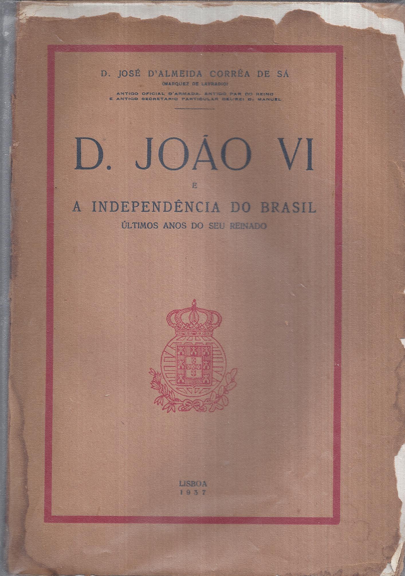 D. JOÃO VI E A INDEPENDÊNCIA DO BRASIL ÚLTIMOS ANOS DO SEU REINADO