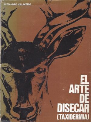 EL ARTE DE DISECAR ( TAXIDERMIA )