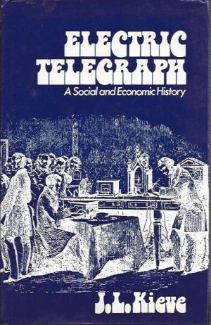ELECTRIC TELEGRAPH A SOCIAL AND ECONOMIC HISTORY