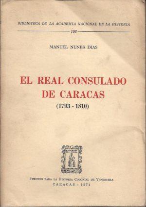 EL REAL CONSULADO DE CARACAS ( 1793 - 1810 )