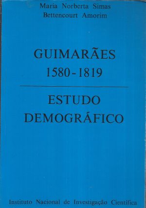 GUIMARÃES 1580 - 1819 ESTUDO DEMOGRÁFICO