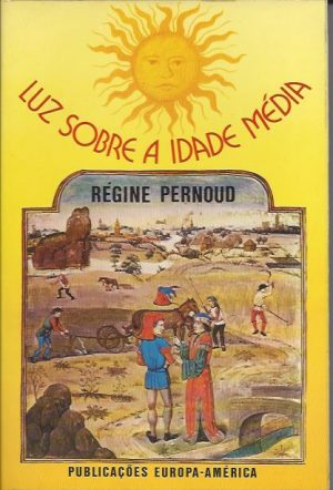 LUZ SOBRE A IDADE MÉDIA (Régine Pernoud)