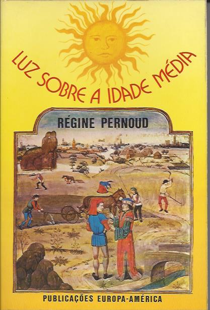 LUZ SOBRE A IDADE MÉDIA (Régine Pernoud)