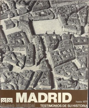 MADRID HASTA 1875 TESTIMONIOS DE SU HISTORIA