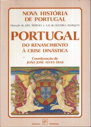 PORTUGAL DO RENASCIMENTO À CRISE DINÁSTICA (Joel Serrão e Oliveira Marques)