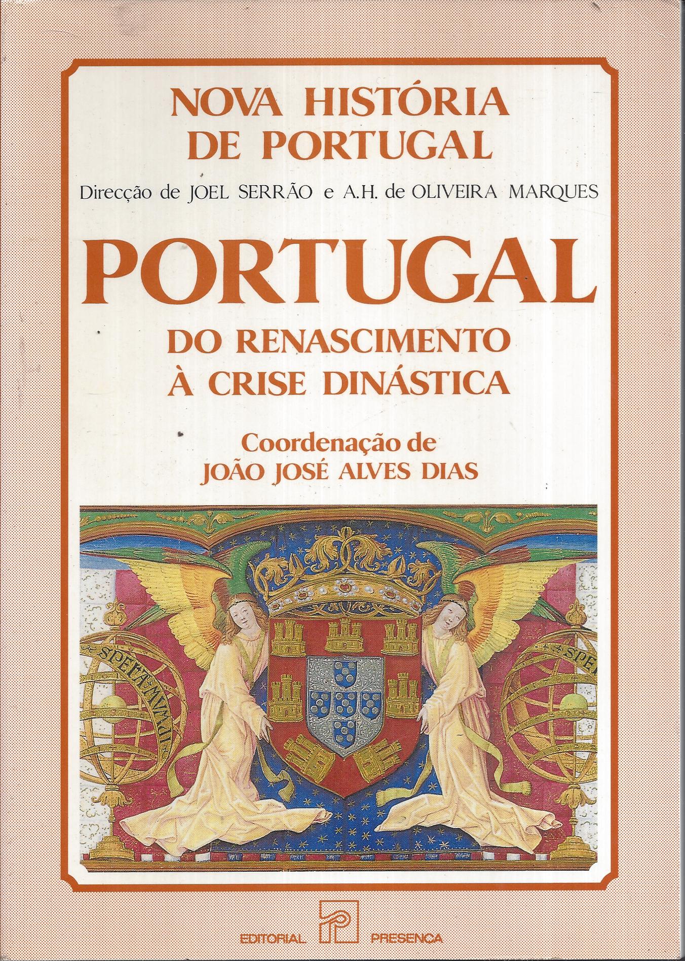 PORTUGAL DO RENASCIMENTO À CRISE DINÁSTICA (Joel Serrão e Oliveira Marques)
