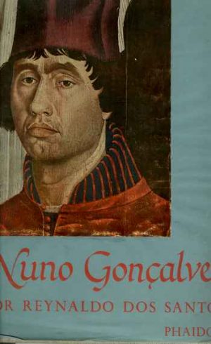 Nuno Gonçalves : pintor português do século quinze e o seu retabulo para o Mosteiro de S. Vicente-de-Fora