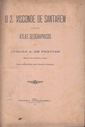 O 2º VISCONDE DE SANTAREM E OS SEUS ATLAS GEOGRAFICOS