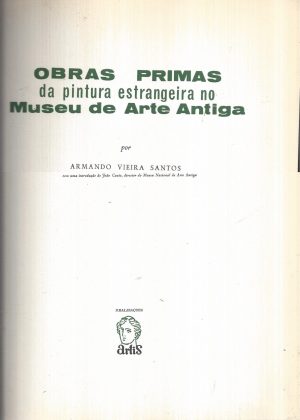OBRAS PRIMAS DA PINTURA ESTRANGEIRA NO MUSEU DE ARTE ANTIGA - 2 VOLUMES