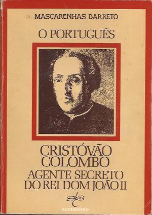 O PORTUGUÊS CRISTÓVÃO COLOMBO AGENTE SECRETO DO REI DOM JOÃO IIO (Mascarenhas Barreto)