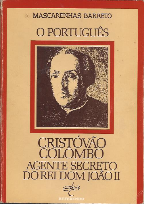 O PORTUGUÊS CRISTÓVÃO COLOMBO AGENTE SECRETO DO REI DOM JOÃO IIO (Mascarenhas Barreto)